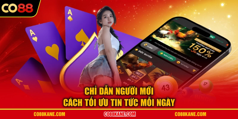 Chỉ dẫn người mới cách tối ưu tin tức mỗi ngày