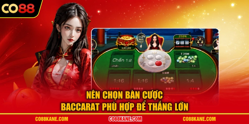 Nên chọn bàn cược baccarat phù hợp để thắng lớn